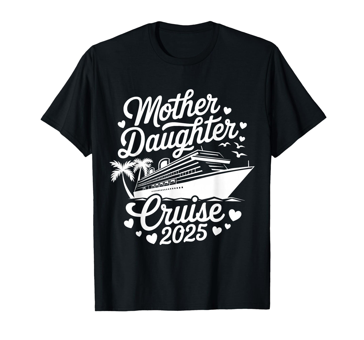 Mother And Daughter Cruise 2025 Funny Mom Daughter Trip 2025 T-Shirt