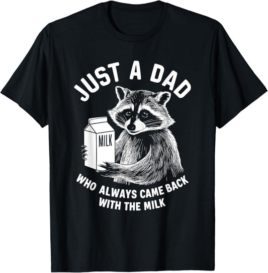 Just A Dad Who Always Came Back With The Milk Racoon Fathers T-Shirt
