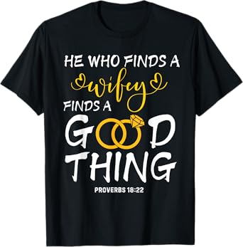 He Who Finds A Wife Finds A Good Thing Husband Couple T-Shirt