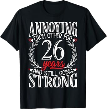 Annoying Each Other for 26 Years - 26th Wedding Anniversary T-Shirt