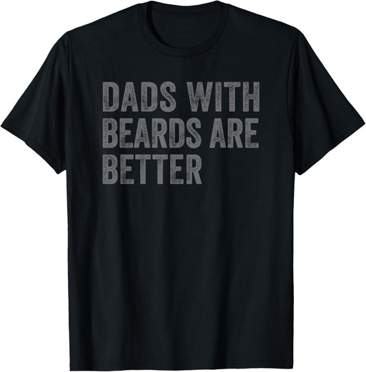 Funny Dads With Beards Are Better Fathers Valentine's Day T-Shirt