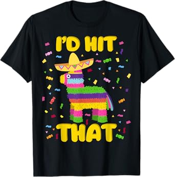 Cinco de Mayo Party I'd Hit That Pinatas T-Shirt