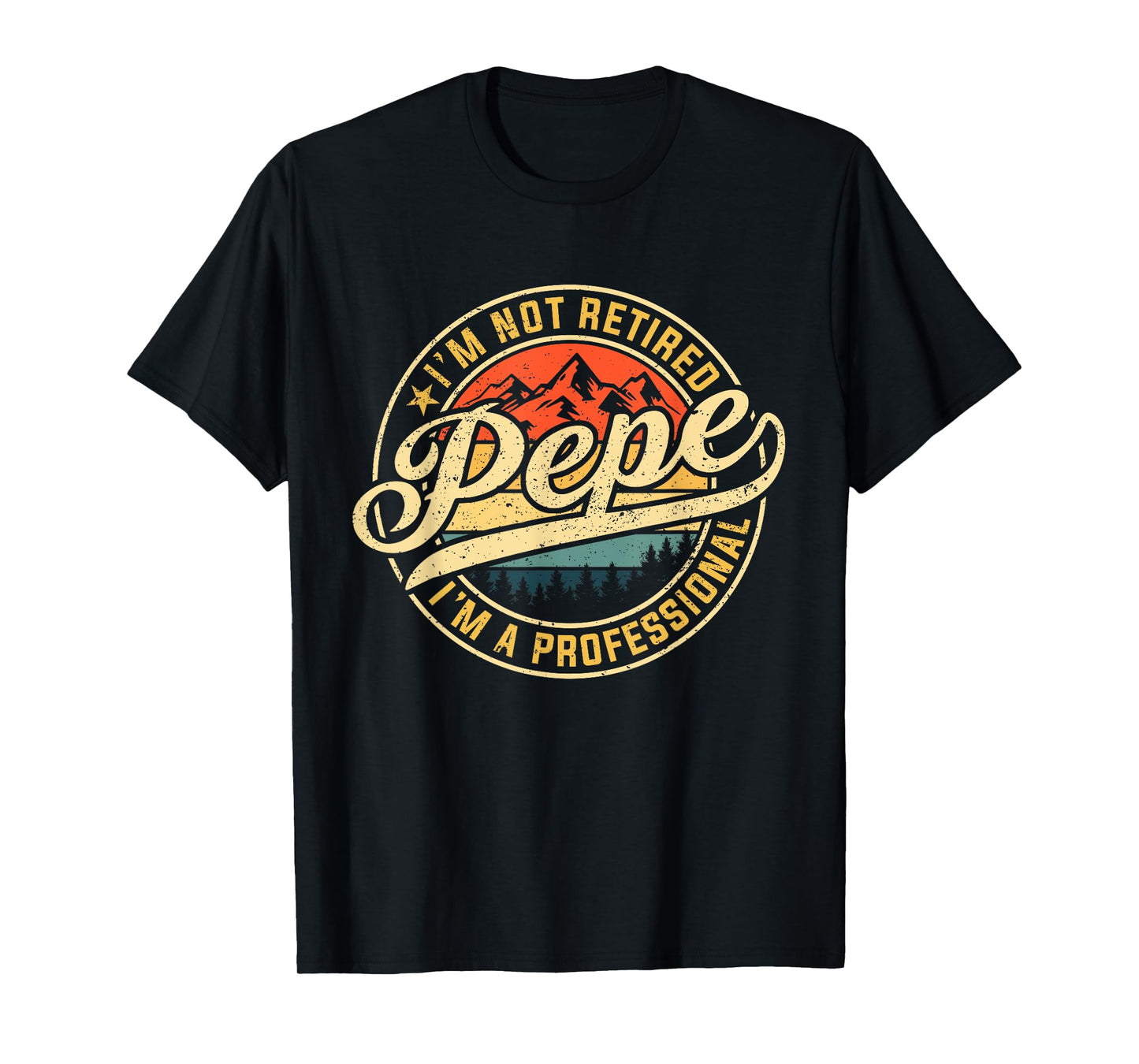 I'm Not Retired I'm A Professional Pepe Funny Father's Day T-Shirt