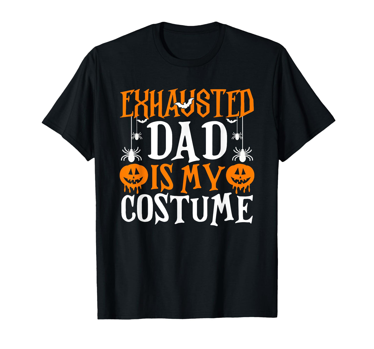 Exhausted Dad Is My Costume Shirt Funny Papa Halloween T-Shirt