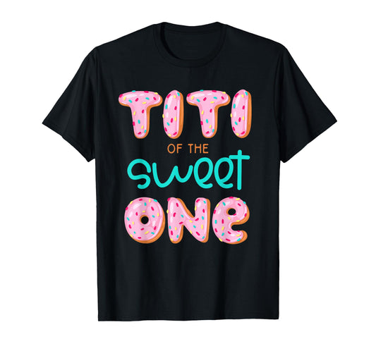 Titi of The Sweet One First Birthday Matching Family Donut T-Shirt