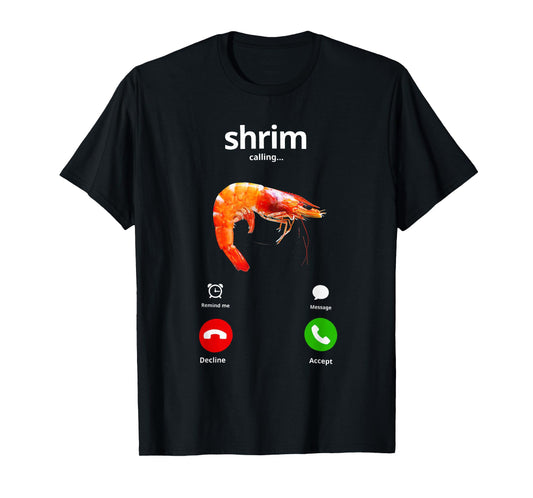 Shrim is Calling Misspelled Funny Shrimp Calling Meme T-Shirt