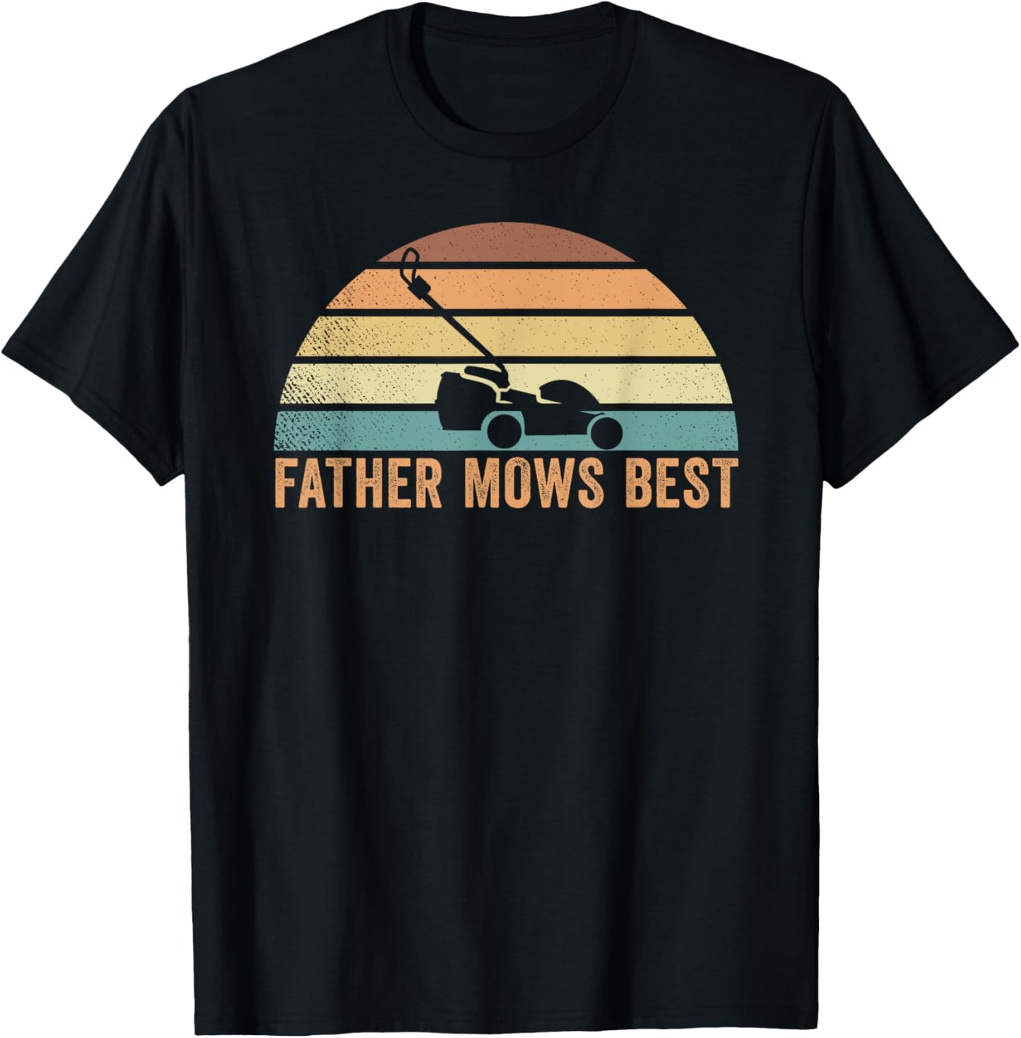 Father Mows Best Lawn Care Dad Mowing Gardener Father's Day T-Shirt