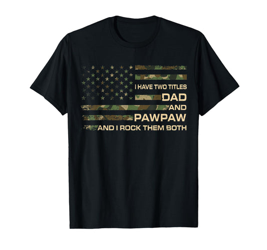 I Have Two Titles Dad And Pawpaw Father's Day Grandpa Men T-Shirt