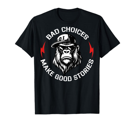 Monkey Bad Choices Make Good Stories (On Back) T-Shirt