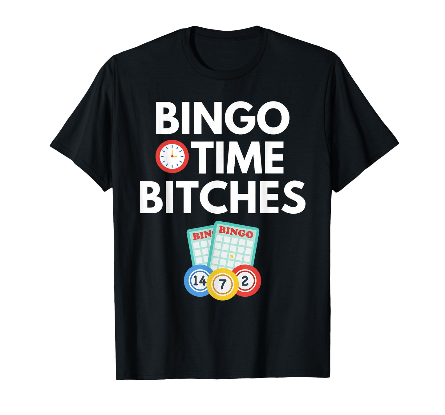 Bingo Time Bitches Funny Bingo Player Game Lover Gift Humor T-Shirt
