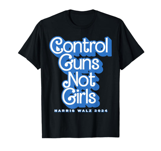 Control Guns Not Girls Harris Walz 2024 Blue T-Shirt