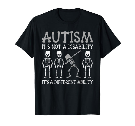 Autism It's Not A Disability It's Different Ability Skeleton T-Shirt