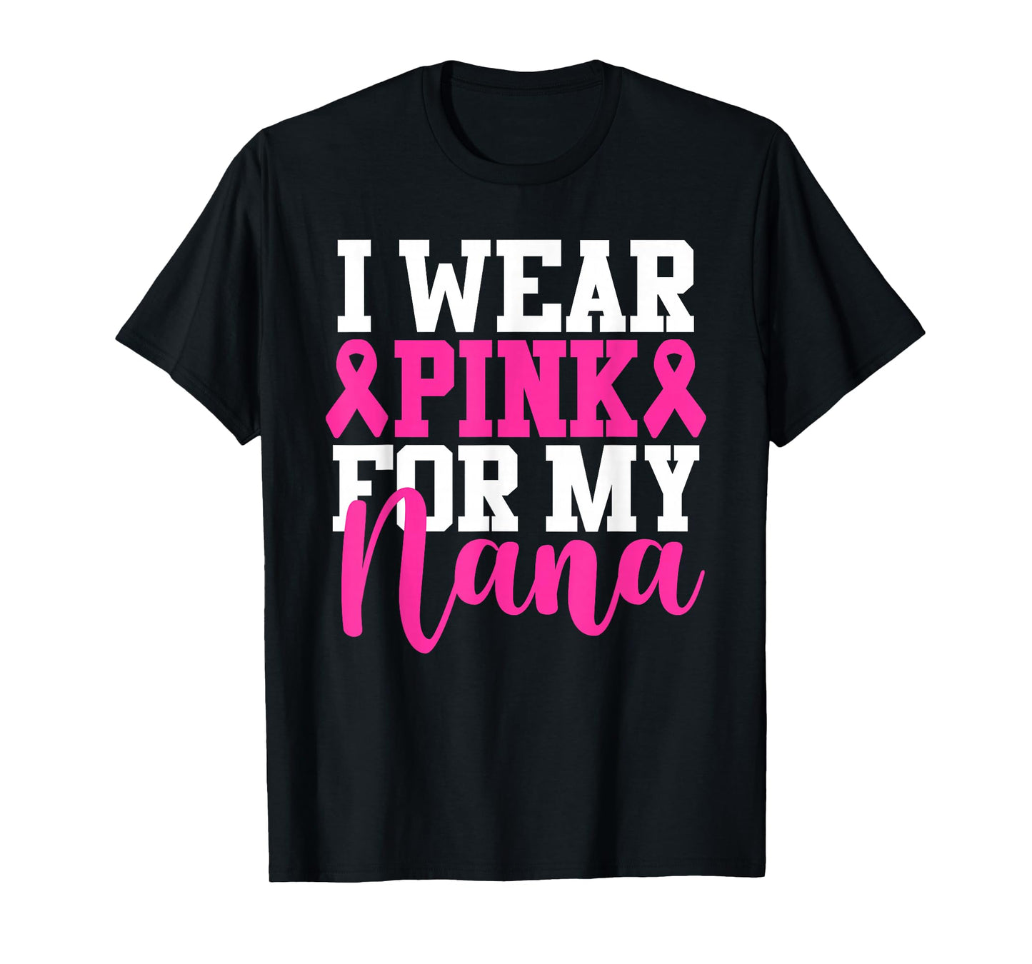 I Wear Pink For My Nana Breast Cancer Awareness T-Shirt
