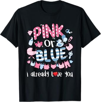 Pink Or Blue I Already Love You Gender Reveal Gift T-Shirt