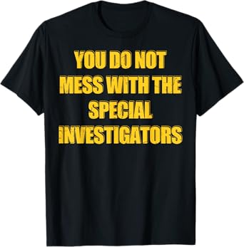 Vintage You Do Not Mess With The Special Investigators T-Shirt