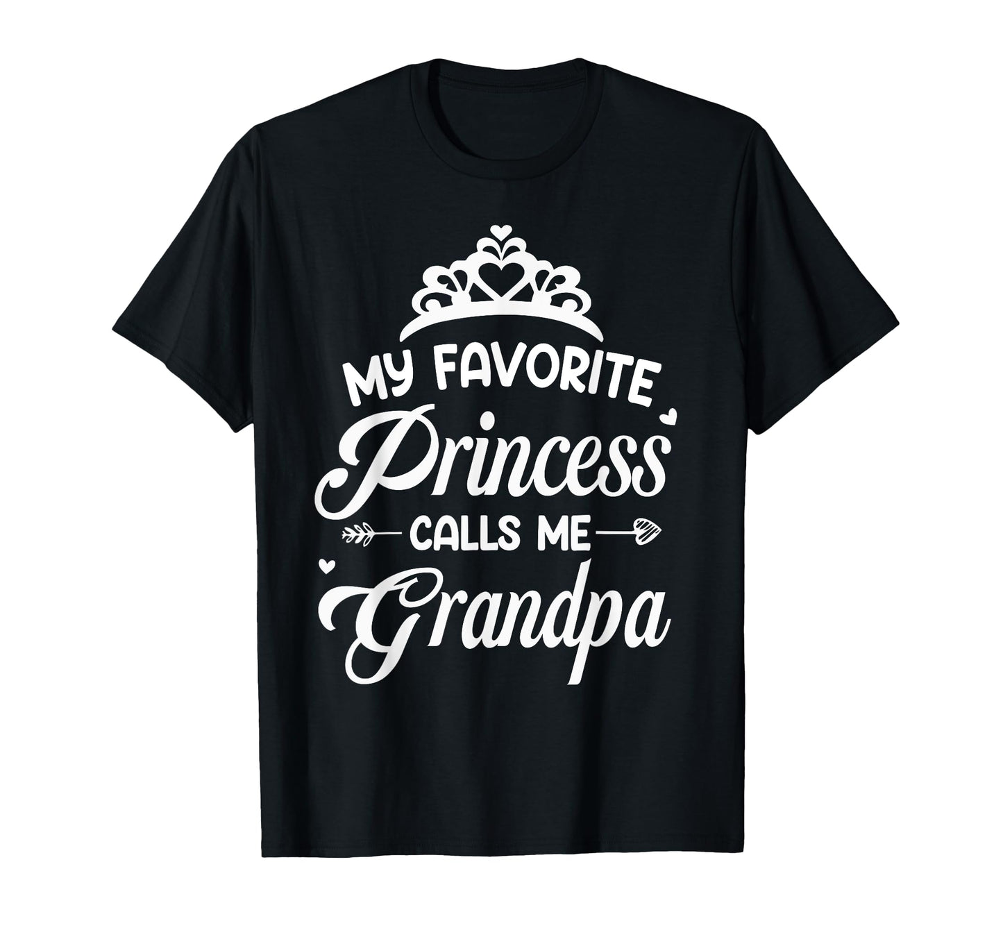 My Favorite Princess Calls Me Grandpa Daddy Fathers Day T-Shirt