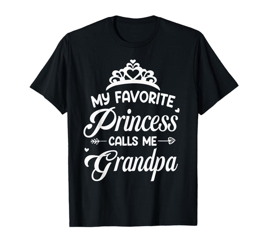 My Favorite Princess Calls Me Grandpa Daddy Fathers Day T-Shirt
