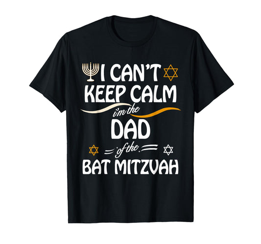 I Can't Keep Calm I'm The Dad of the Bat Mitzvah T-Shirt
