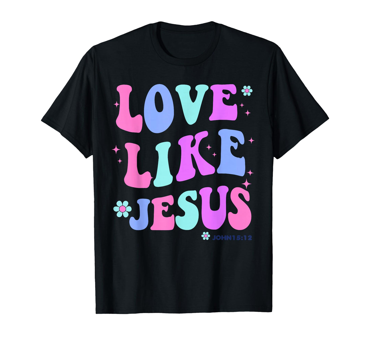 Girl Love Like Jesus Cute Christian Teen Women God is Good T-Shirt
