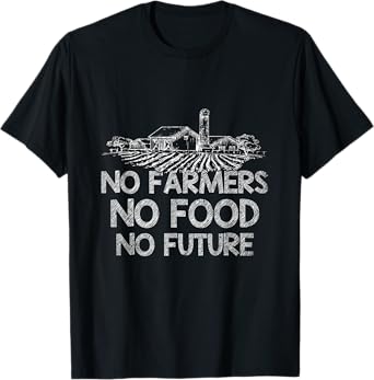 Farmer Country Farm Animal Gift Idea No Farmers No Food No Future Farmer T-Shirt