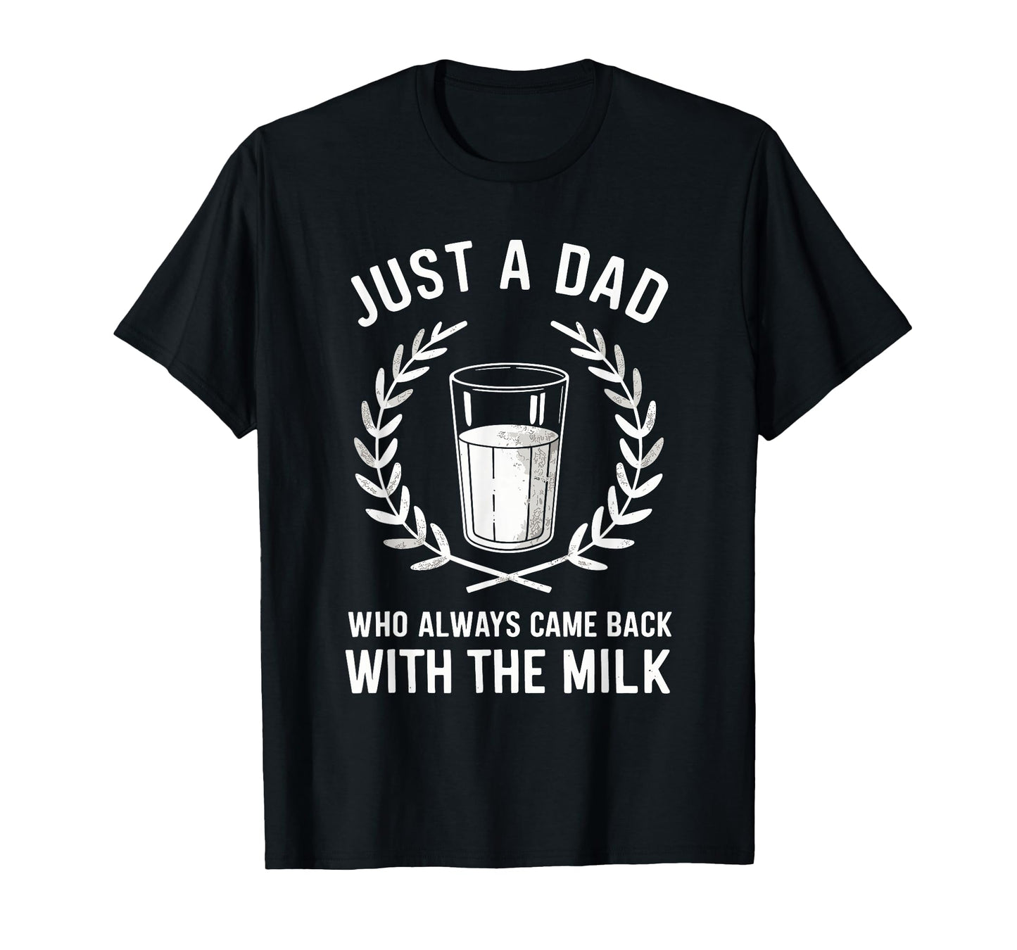 Just A Dad Who Always Came Back With The Milk Fathers Day T-Shirt