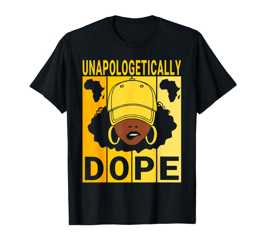 Unapologetically Dope Proud Black Girl Woman Black History T-Shirt