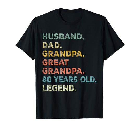Husband Dad Grandpa Great Grandpa 80 Year Old Legend Funny T-Shirt