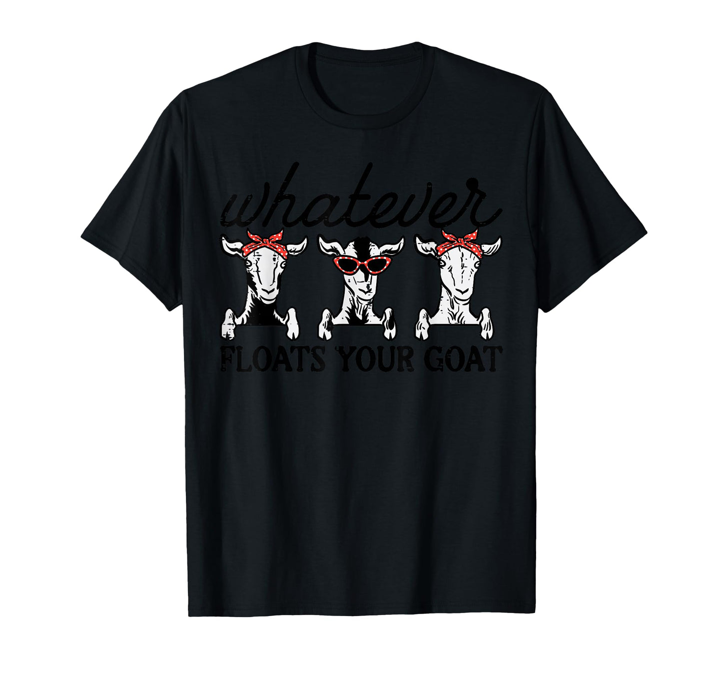 Whatever Floats Your Goat Humor Joke Farmer Women Girls Kids T-Shirt