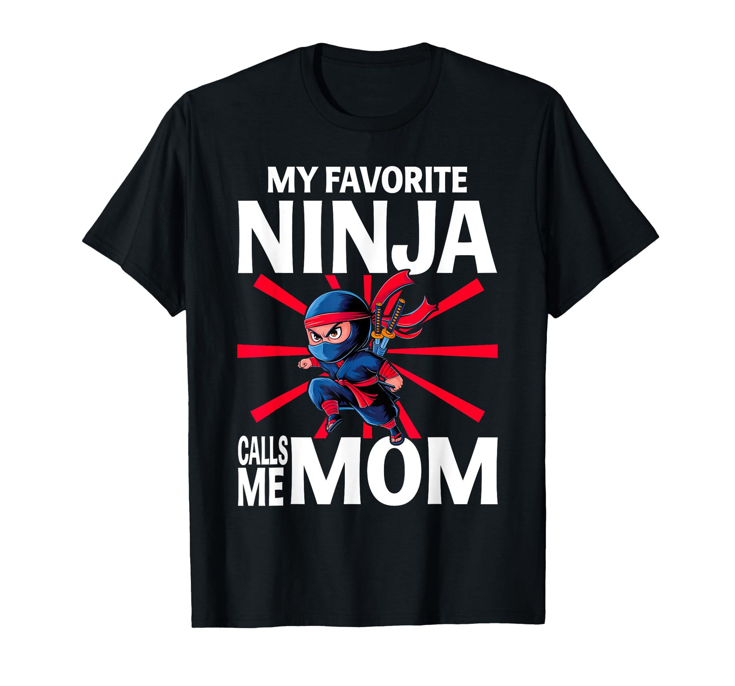 My Favorite Ninja Calls Me Mom Ninja Mom T-Shirt