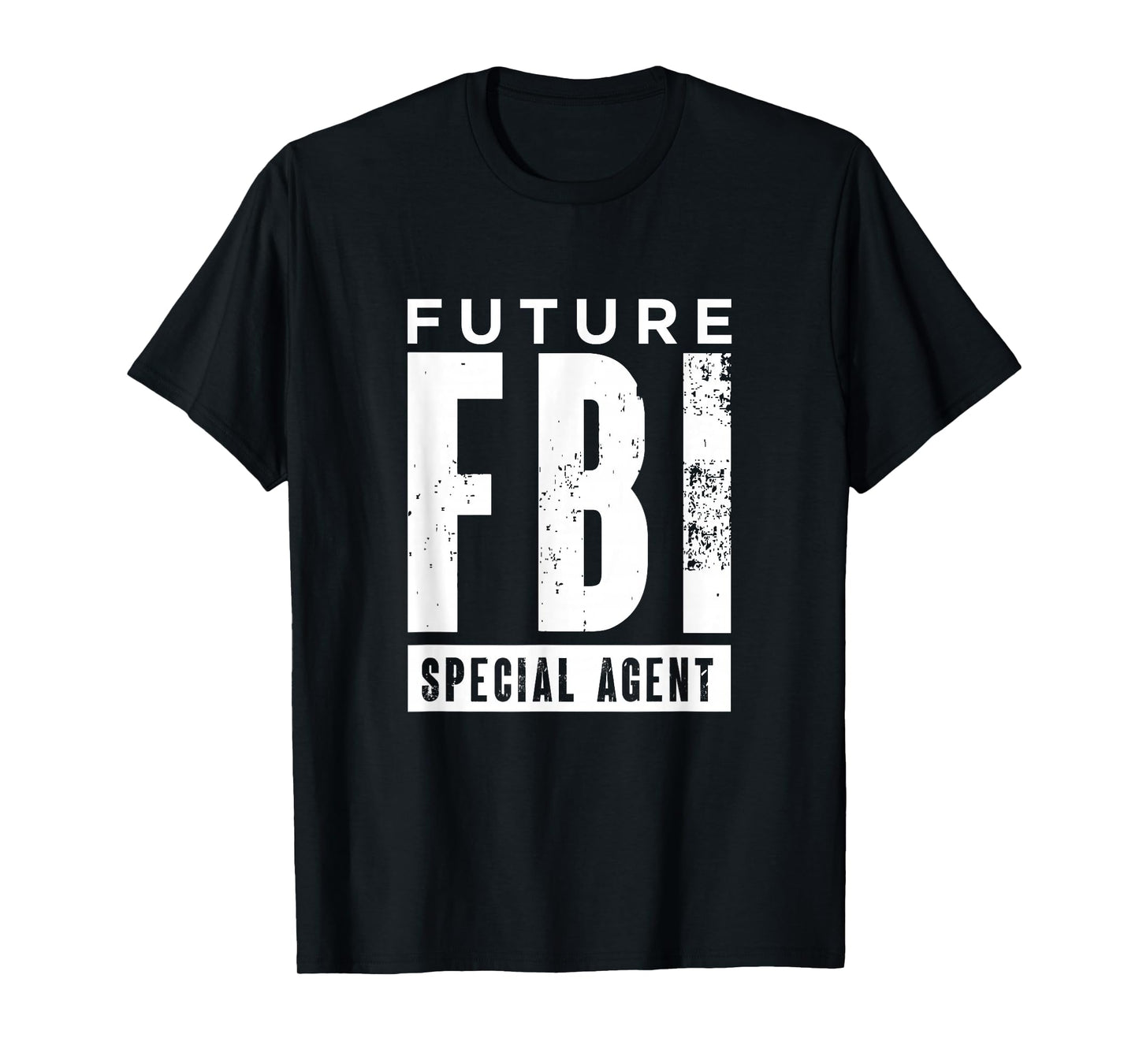 Future FBI Special Agent | Federal Bureau Of Investigation T-Shirt