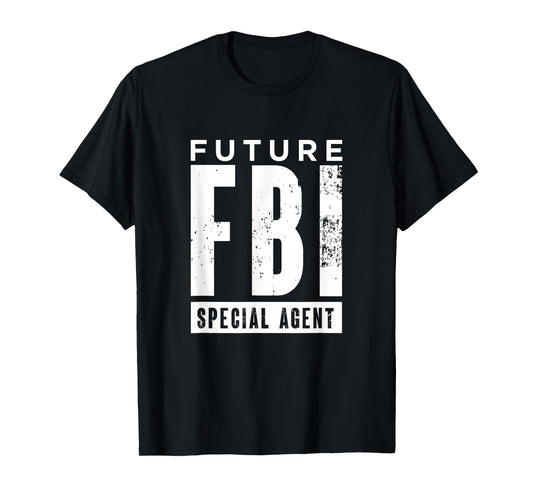 Future FBI Special Agent | Federal Bureau Of Investigation T-Shirt