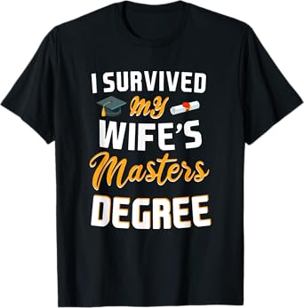 Class Of 2024 I Survived My Wife Masters Degree Graduation T-Shirt