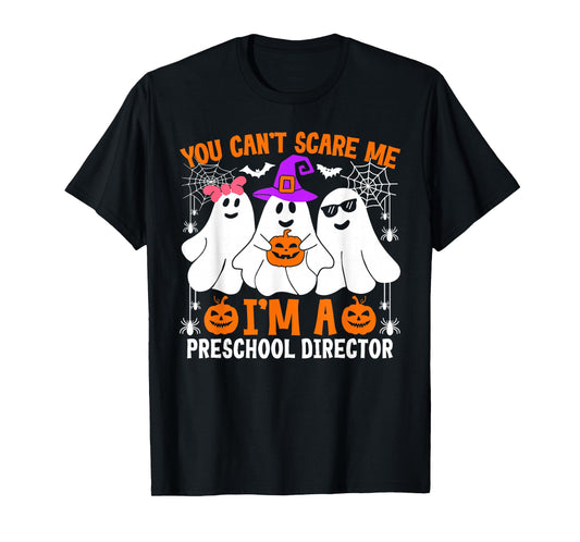 You Can't Scare Me I'm A Preschool Director Halloween T-Shirt