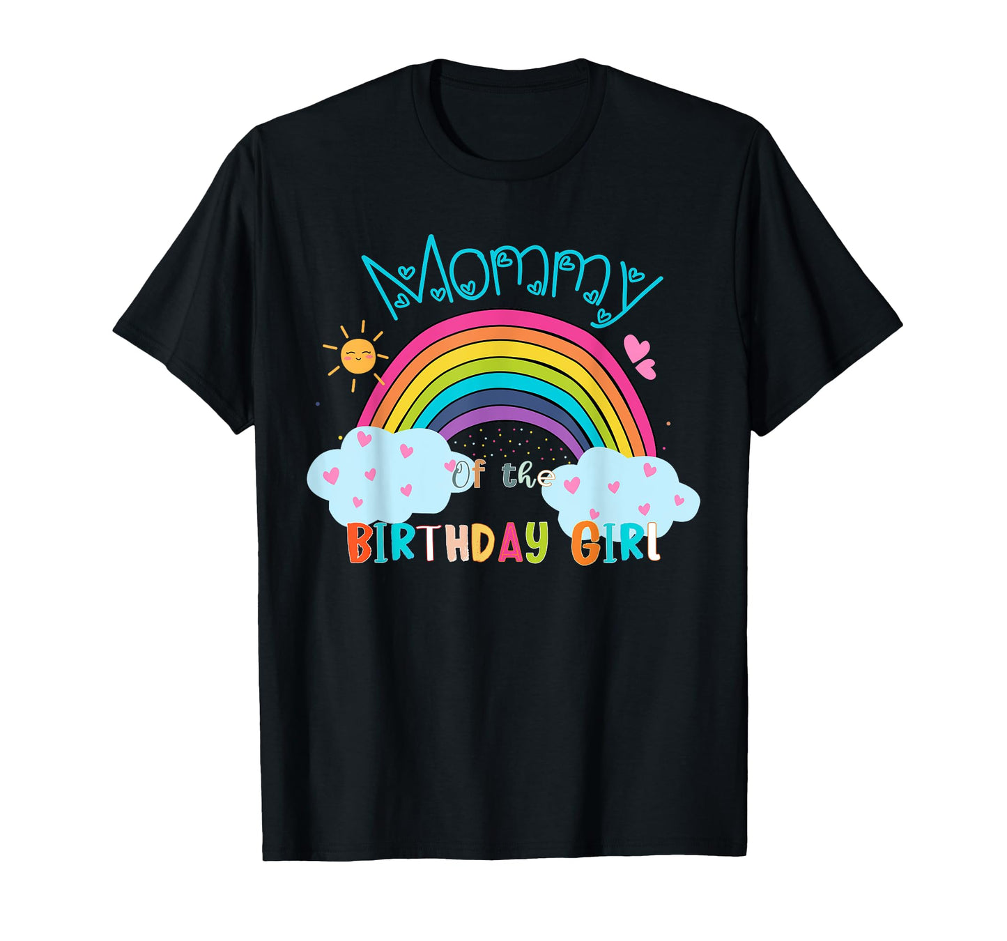 Mommy of The Birthday Girl Rainbow B-Day Matching Family T-Shirt