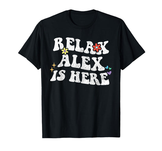 Personalized First Name outfit For Women Retro Groovy Relax ALEX Is Here Funny Mother's Day Name T-Shirt
