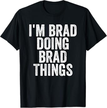 I'm Brad Doing Brad Things Funny Saying Christmas Gifts Idea T-Shirt