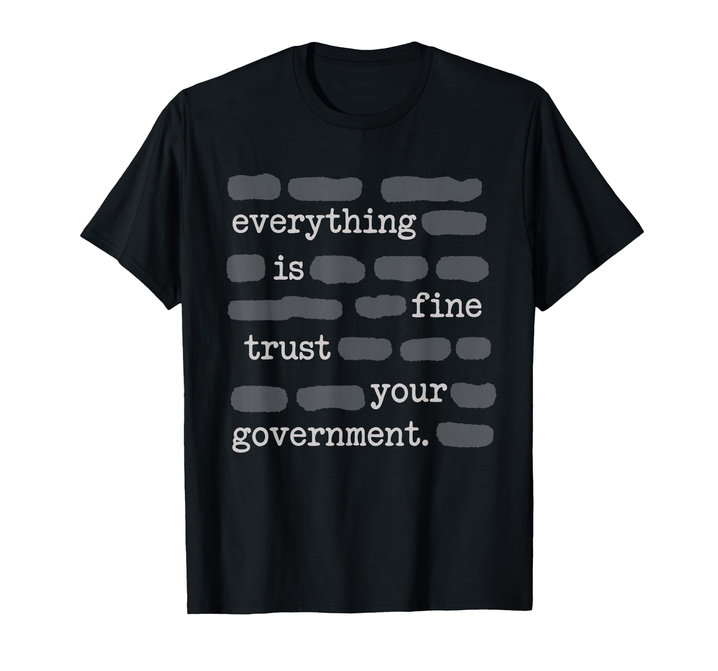Everything is Fine Trust Your Government Funny Sayings T-Shirt