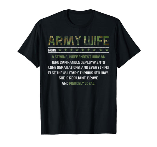 Army Wife Meaning Noun- Strong Independent Women Military T-Shirt