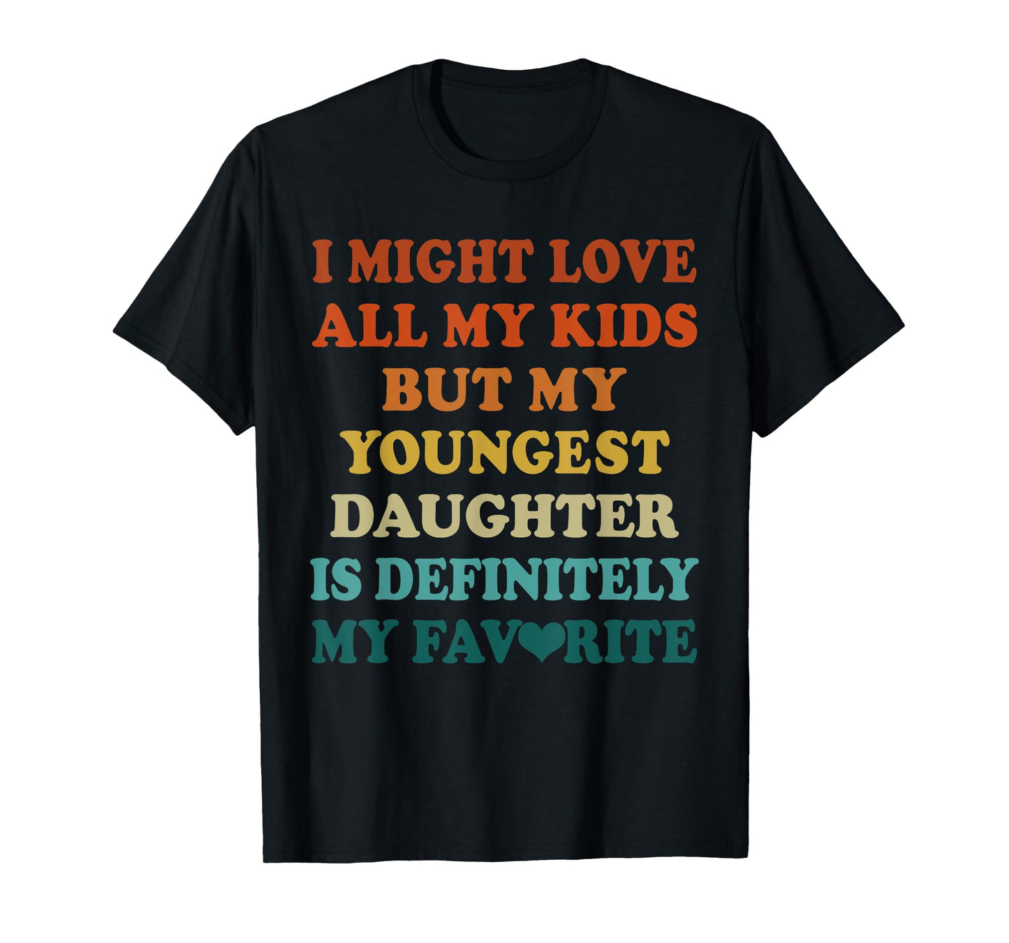My Youngest Daughter Is My Favorite Child Vintage Funny T-Shirt