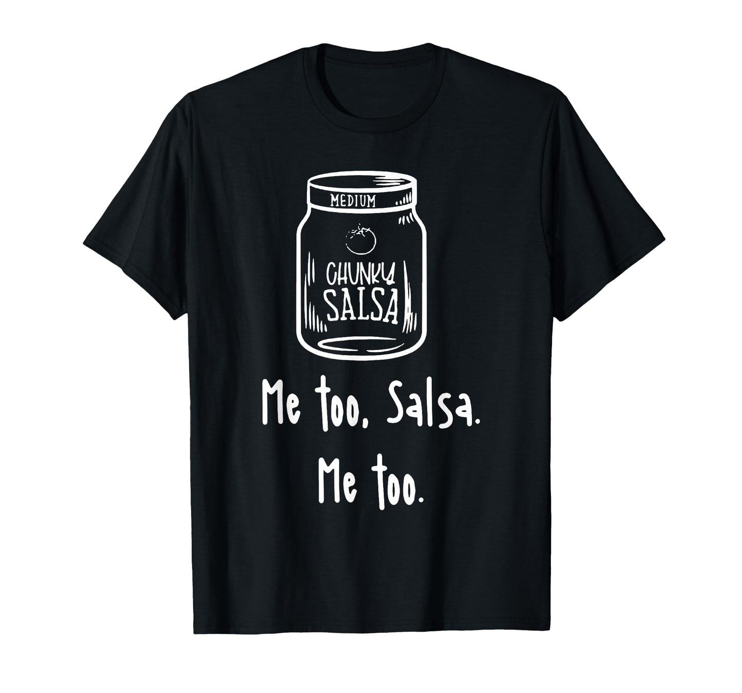 Funny Chunky Salsa Me-Too Men Women Cooking Lovers T-Shirt