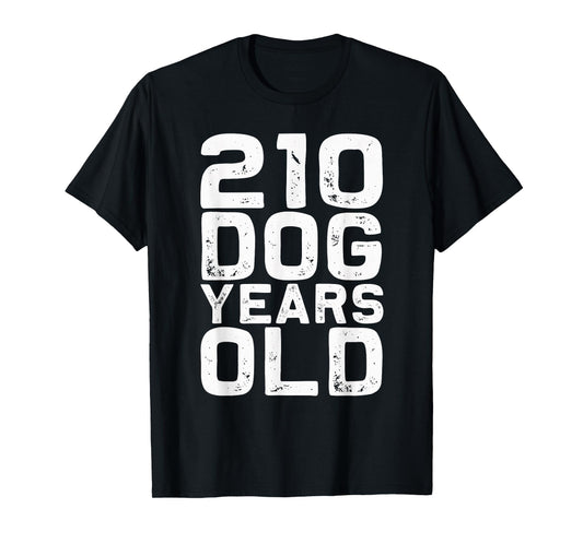 210 Dog Years Old - Funny 30th Birthday gag Gift idea T-Shirt