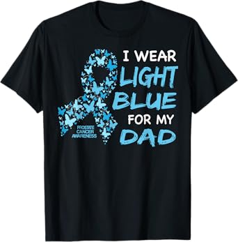 I wear Light Blue FOR MY DAD - Prostate cancer awareness T-Shirt