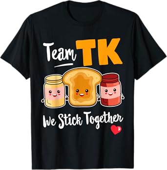 TEAM TK We Stick Together Teacher Transitional Kindergarten T-Shirt