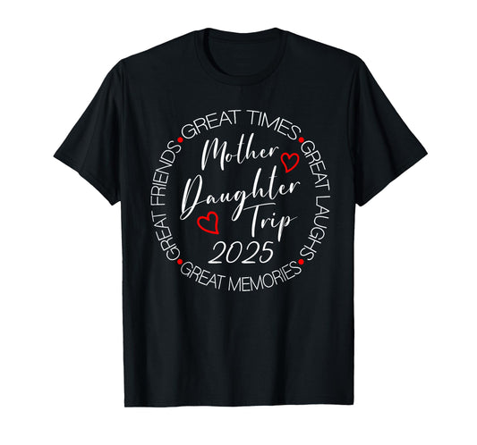 Mother Daughter Trip 2025 Womens Weekend Vacation Matching T-Shirt
