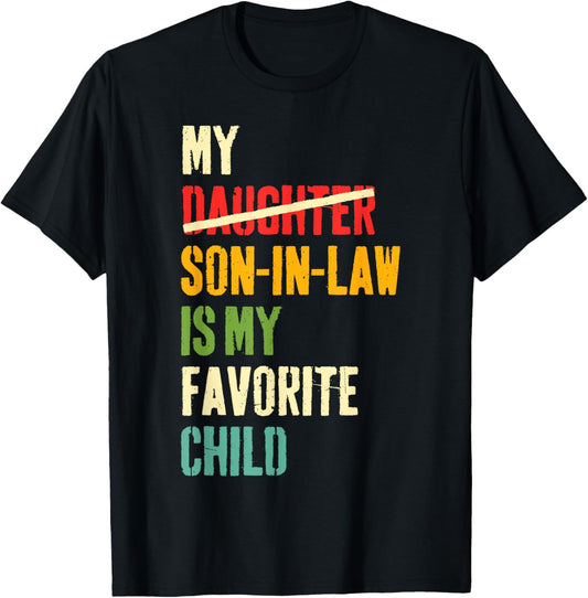 My Son In Law Is My Favorite Child Humor Fathers Day Retro T-Shirt