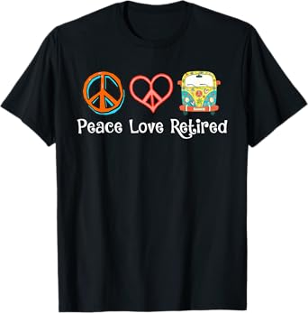 Peace Love Retired Hippie Cool Retirement Gift - Retired T-Shirt