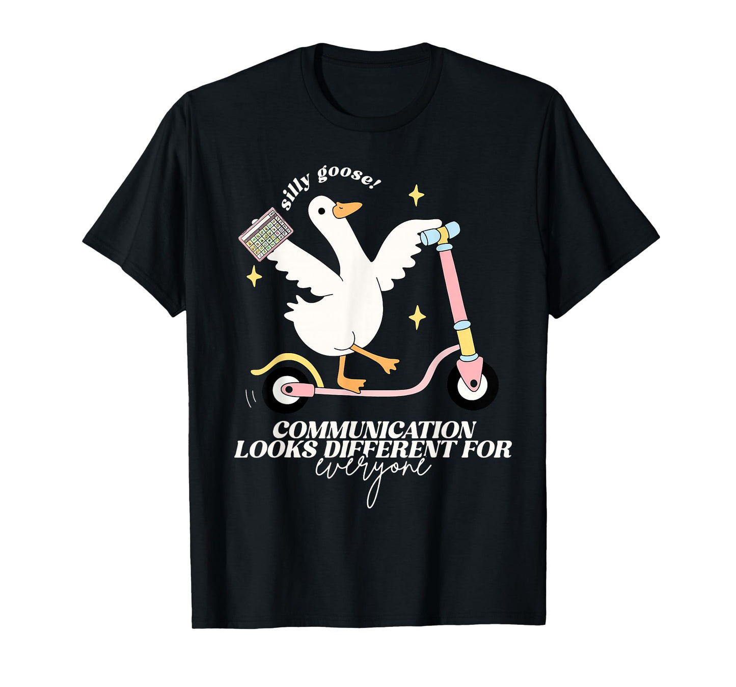 Silly Goose Communication Looks Different For Everyone T-Shirt