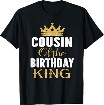Cousin Of The Birthday King Boys Bday Party Gift For Him T-Shirt