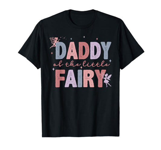Daddy Of The Little Fairy First Birthday Girl Family Party T-Shirt