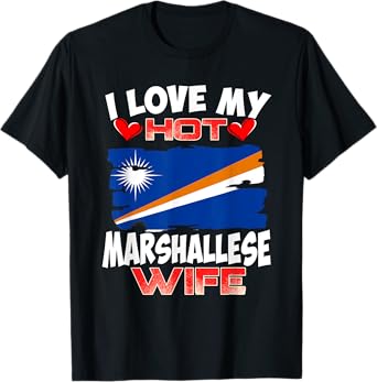 Marshall Islands I Love My Hot Marshallese Wife T-Shirt